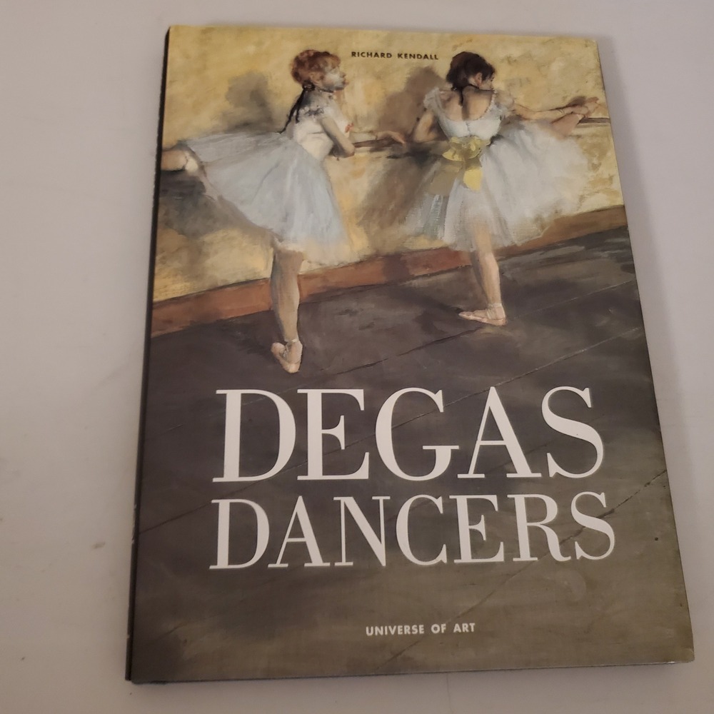 Degas Dancers Richard Kendall Universe of Art Hardcover Book 1996 0789300605